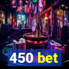 450 bet