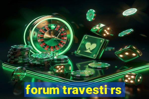 forum travesti rs