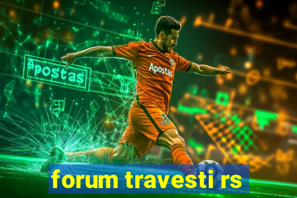 forum travesti rs