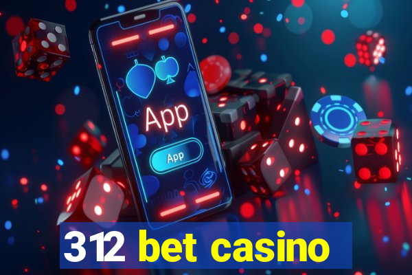 312 bet casino