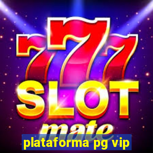 plataforma pg vip