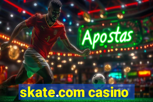 skate.com casino