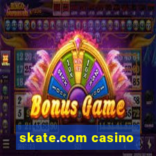 skate.com casino