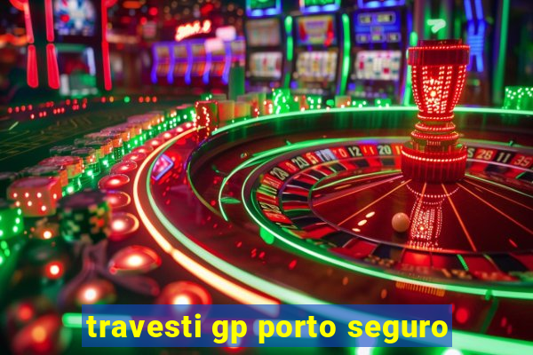 travesti gp porto seguro
