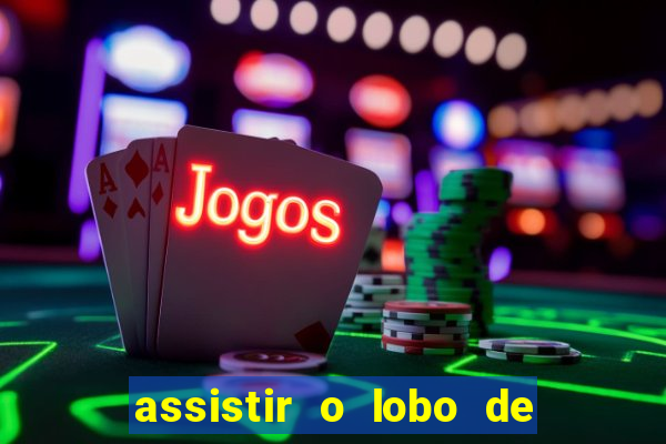 assistir o lobo de wall street gratis