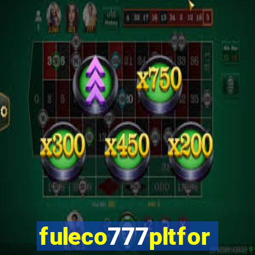 fuleco777pltfor