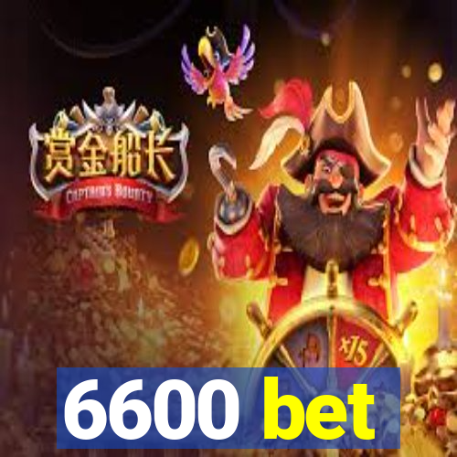 6600 bet