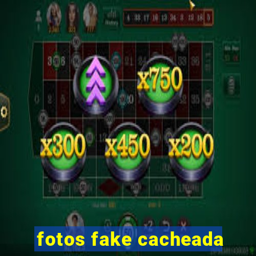 fotos fake cacheada
