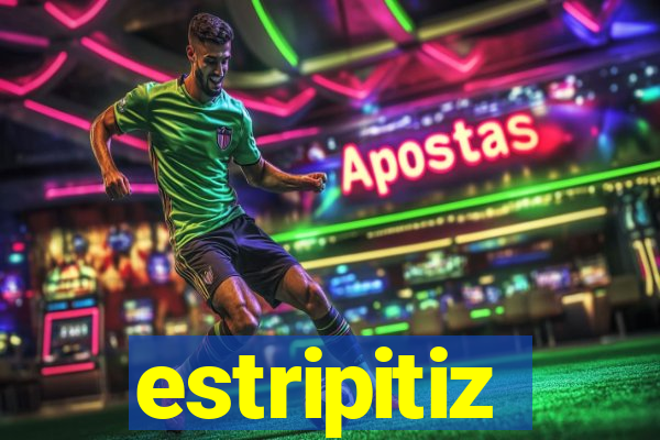 estripitiz