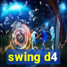 swing d4