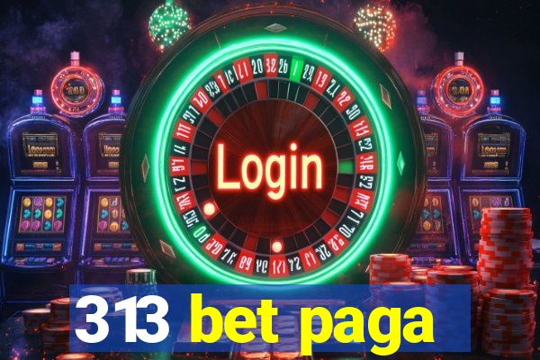 313 bet paga
