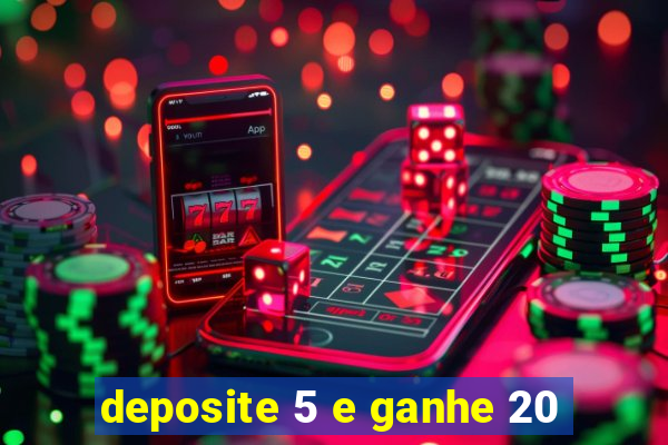 deposite 5 e ganhe 20