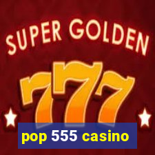 pop 555 casino