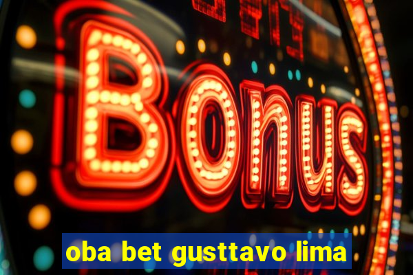 oba bet gusttavo lima