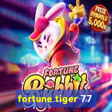 fortune tiger 77