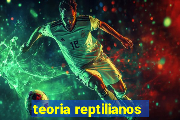 teoria reptilianos