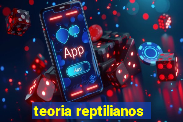 teoria reptilianos