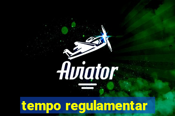 tempo regulamentar