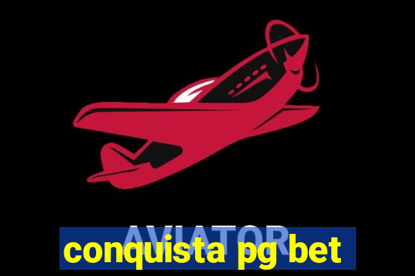 conquista pg bet