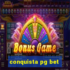 conquista pg bet