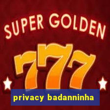 privacy badanninha