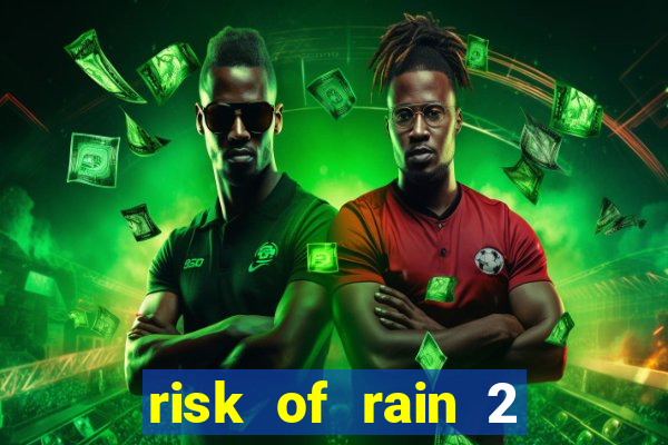risk of rain 2 tier list