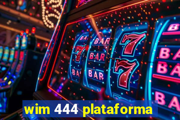 wim 444 plataforma