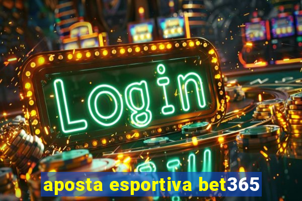 aposta esportiva bet365