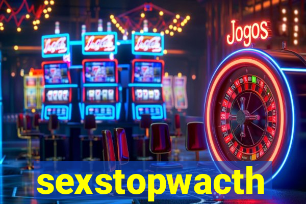 sexstopwacth