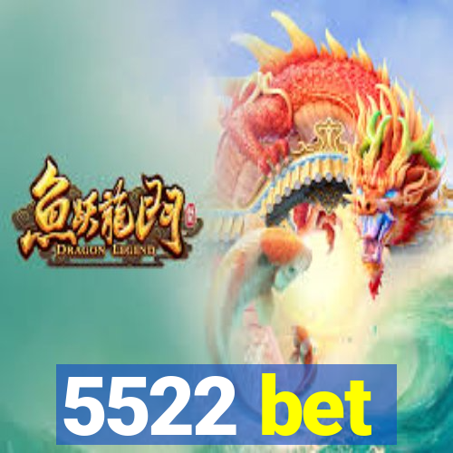 5522 bet