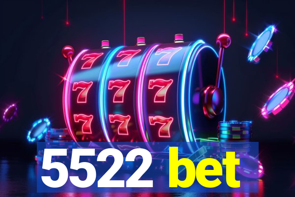 5522 bet