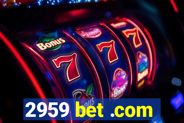 2959 bet .com