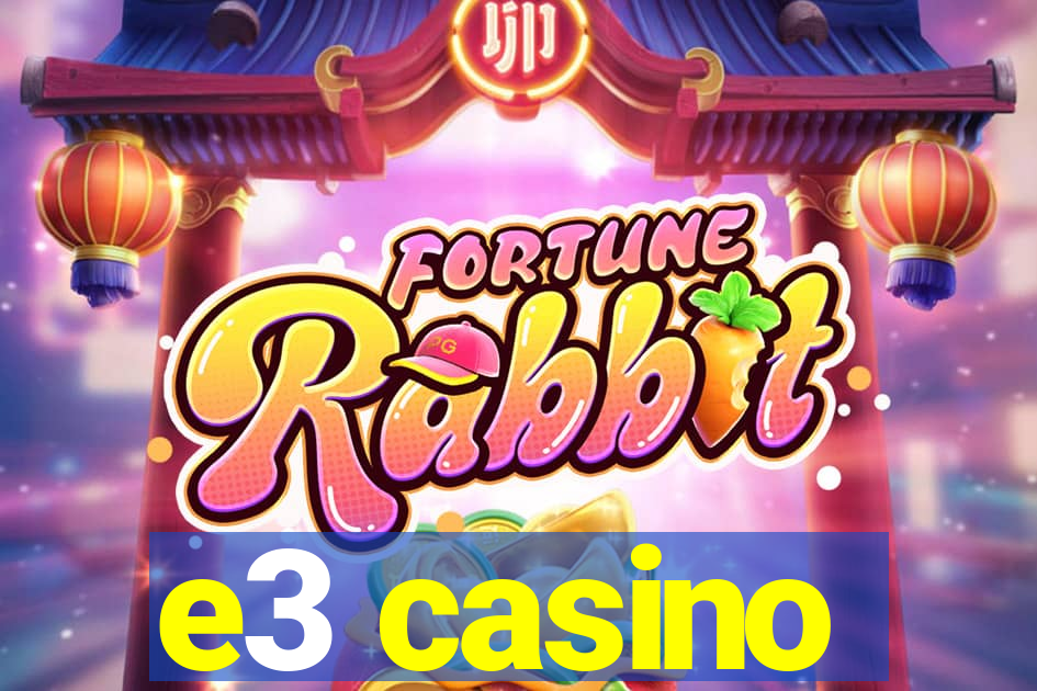 e3 casino