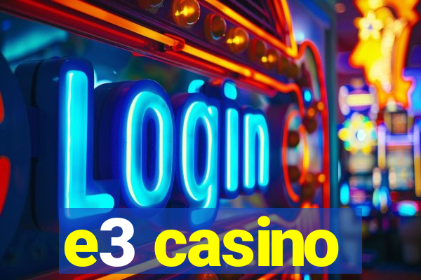e3 casino