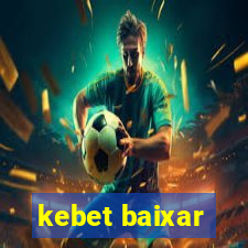 kebet baixar