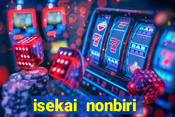 isekai nonbiri nouka completo dublado
