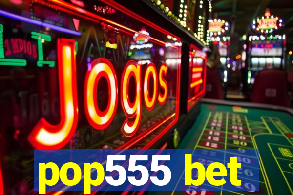 pop555 bet