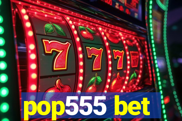 pop555 bet