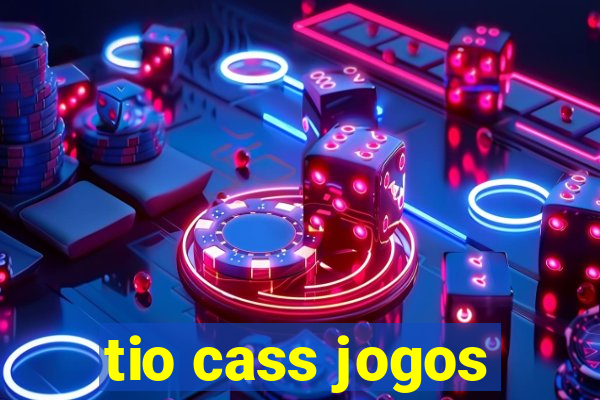 tio cass jogos
