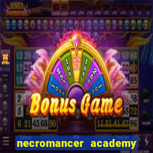 necromancer academy and the genius summoner 99