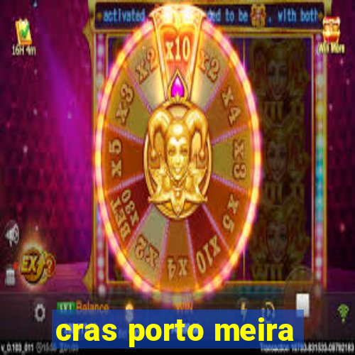 cras porto meira