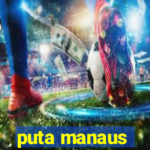 puta manaus