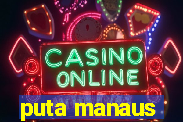 puta manaus