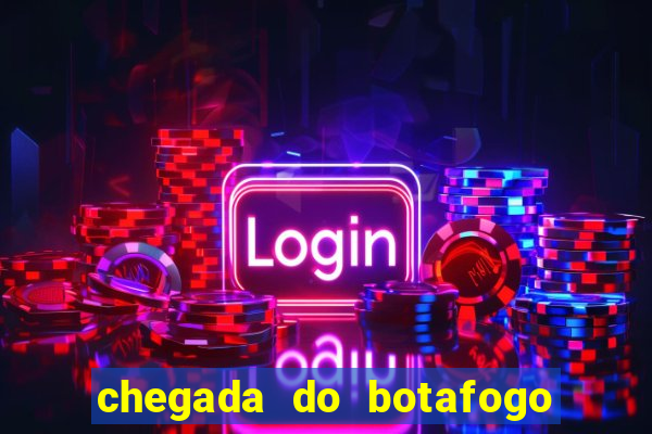 chegada do botafogo no rio de janeiro hoje