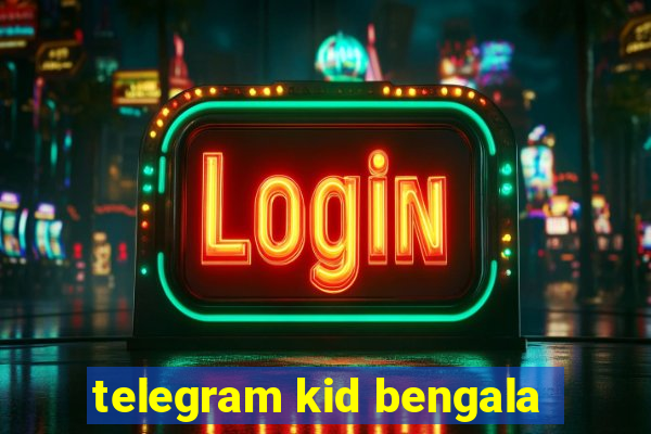 telegram kid bengala