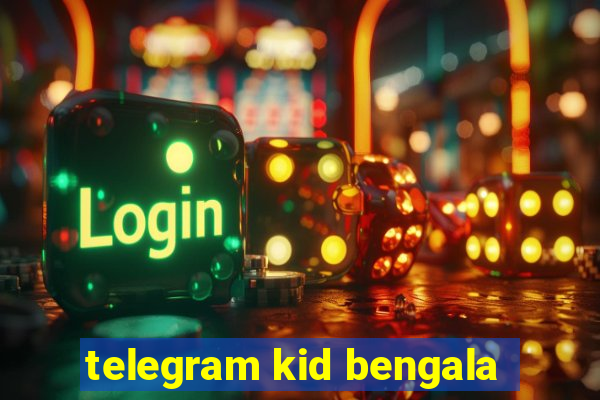telegram kid bengala