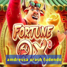 amdressa urach fudendo