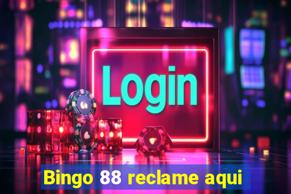 Bingo 88 reclame aqui