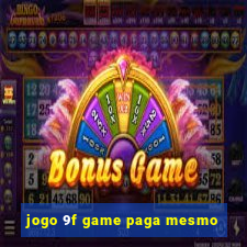 jogo 9f game paga mesmo