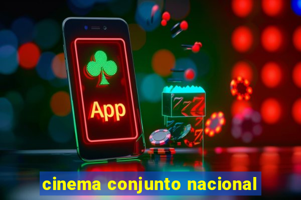 cinema conjunto nacional